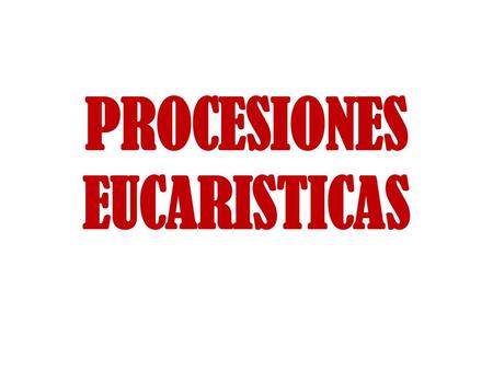 PROCESIONES EUCARISTICAS
