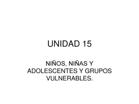 NIÑOS, NIÑAS Y ADOLESCENTES Y GRUPOS VULNERABLES.