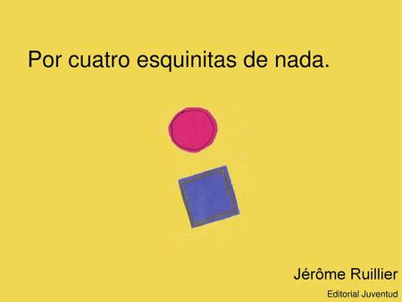 Por cuatro esquinitas de nada.