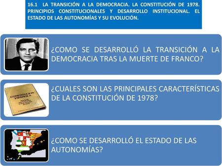 16. 1 LA TRANSICIÓN A LA DEMOCRACIA. LA CONSTITUCIÓN DE 1978