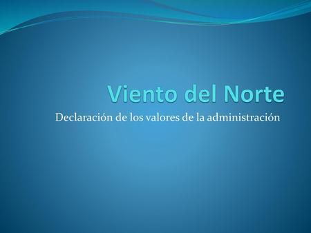 Declaración de los valores de la administración