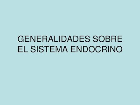 GENERALIDADES SOBRE EL SISTEMA ENDOCRINO