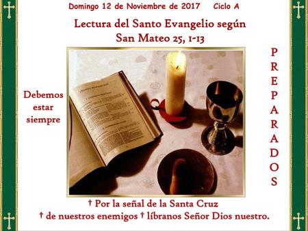 Lectura del Santo Evangelio según San Mateo 25, 1-13 P R E A D O S