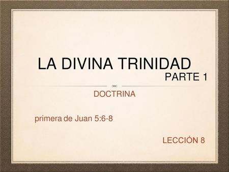 LA DIVINA TRINIDAD PARTE 1