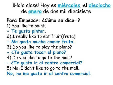 Para Empezar: ¿Cómo se dice…? 1) You like to paint. - Te gusta pintar.