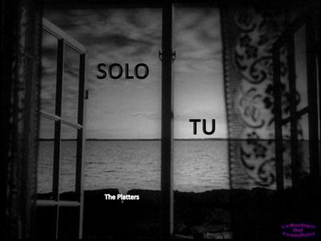 SOLO TU The Platters.