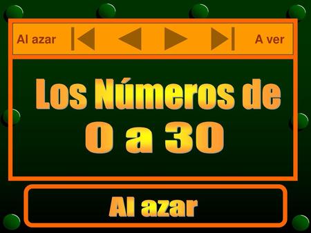 Al azar A ver Los Números de 0 a 30 Al azar.