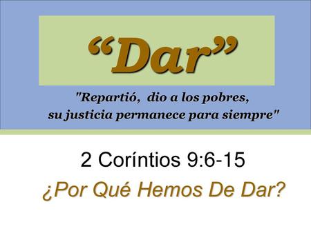 2 Coríntios 9:6-15 ¿Por Qué Hemos De Dar?