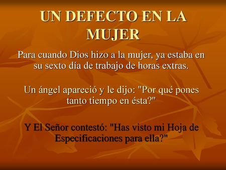 Un ángel apareció y le dijo: Por qué pones tanto tiempo en ésta?
