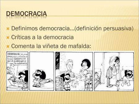 DEMOCRACIA Definimos democracia…(definición persuasiva)