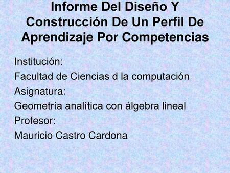 Institución: Facultad de Ciencias d la computación Asignatura: