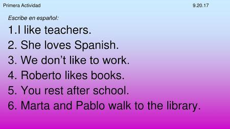 6. Marta and Pablo walk to the library.