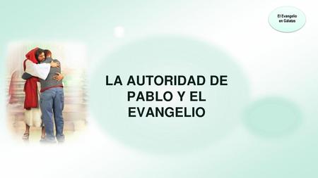 LA AUTORIDAD DE PABLO Y EL EVANGELIO