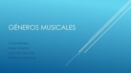 Carlos Barraza Jorge Alcantar Luis Pablo Sánchez EXPRESION MUSICAL