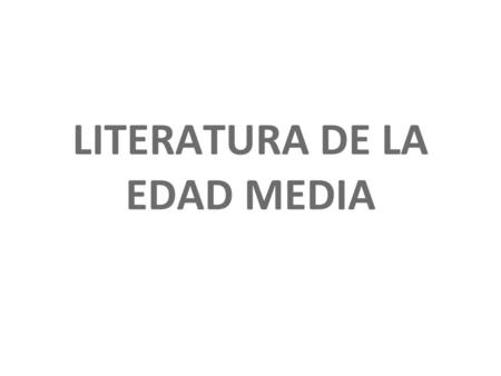 LITERATURA DE LA EDAD MEDIA