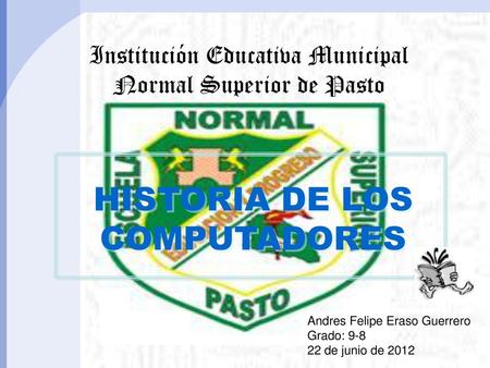 HISTORIA DE LOS COMPUTADORES Institución Educativa Municipal