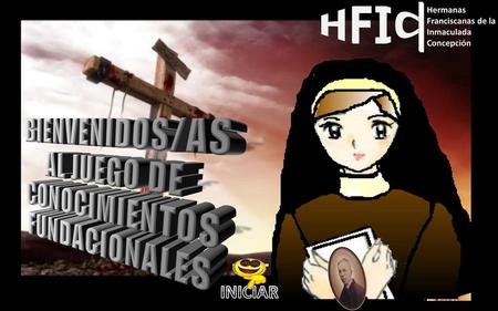 BIENVENIDOS/AS AL JUEGO DE CONOCIMIENTOS FUNDACIONALES