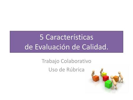 5 Características de Evaluación de Calidad.