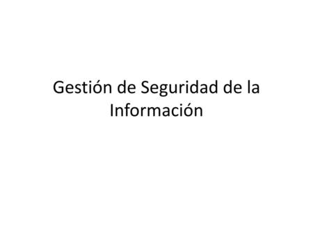 Gestión de Seguridad de la Información