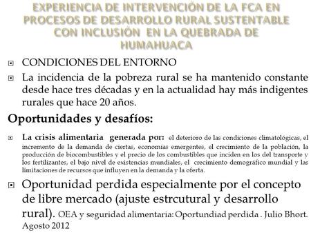  CONDICIONES DEL ENTORNO  La incidencia de la pobreza rural se ha mantenido constante desde hace tres décadas y en la actualidad hay más indigentes rurales.