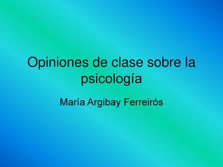 Opiniones de clase sobre la psicología