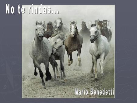 No te rindas... Mario Benedetti.