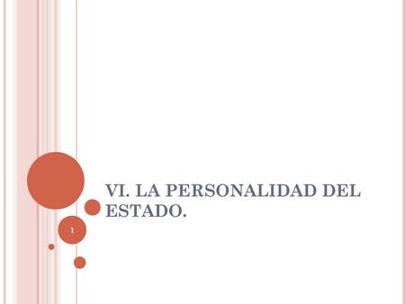 VI. LA PERSONALIDAD DEL ESTADO.