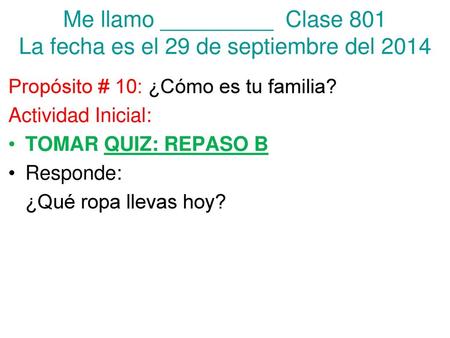 Me llamo _________ Clase 801 La fecha es el 29 de septiembre del 2014