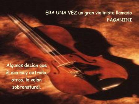Algunos decían que él era muy extraño, otros, lo veían sobrenatural.
