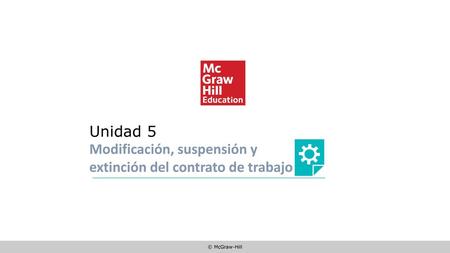 Unidad 5 Modificación, suspensión y extinción del contrato de trabajo.