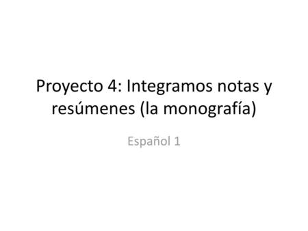 Proyecto 4: Integramos notas y resúmenes (la monografía)
