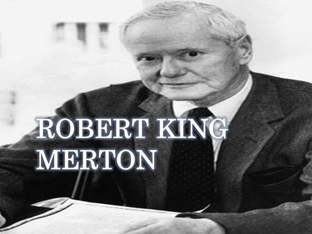 ROBERT KING MERTON.