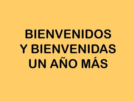 BIENVENIDOS Y BIENVENIDAS UN AÑO MÁS