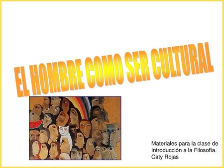 EL HOMBRE COMO SER CULTURAL