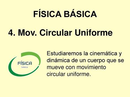 FÍSICA BÁSICA 4. Mov. Circular Uniforme