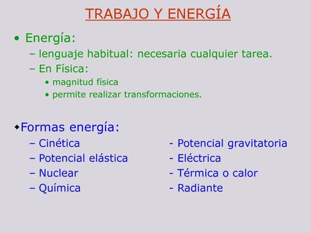 TRABAJO Y ENERGÍA Energía: Formas energía: