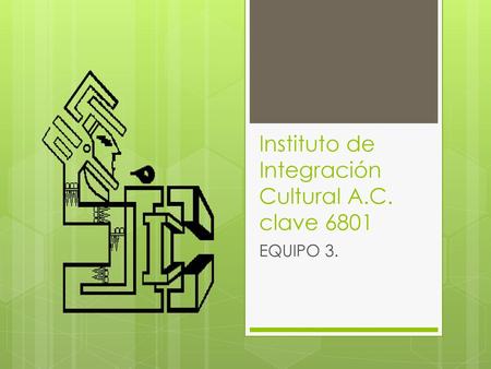 Instituto de Integración Cultural A.C. clave 6801