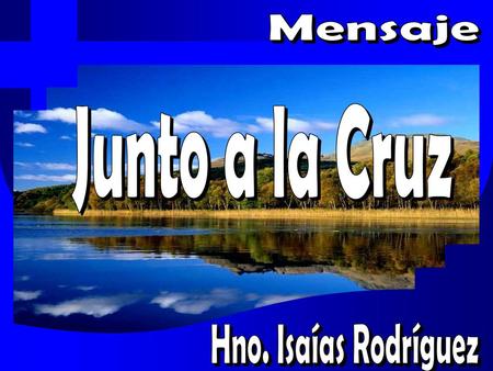 Mensaje Junto a la Cruz Hno. Isaías Rodríguez.