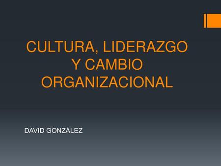 CULTURA, LIDERAZGO Y CAMBIO ORGANIZACIONAL