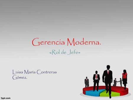 Gerencia Moderna. «Rol de Jefe» Luisa María Contreras Gómez.