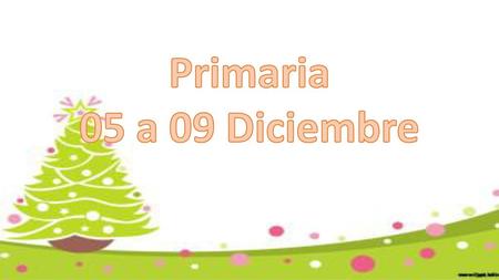 Primaria 05 a 09 Diciembre.