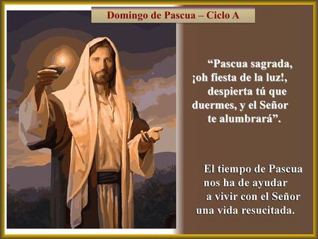 “Pascua sagrada, ¡oh fiesta de la luz!,
