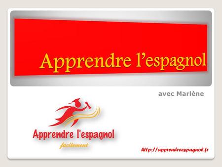 Apprendre l’espagnol avec Marlène http://apprendreespagnol.fr.