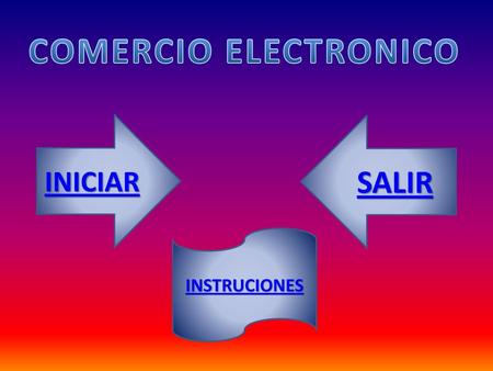 COMERCIO ELECTRONICO INICIAR SALIR INSTRUCIONES.