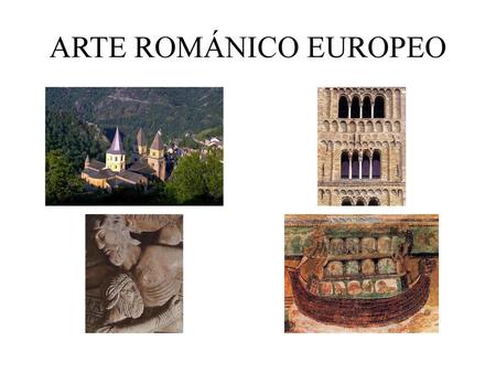ARTE ROMÁNICO EUROPEO.