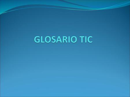 GLOSARIO TIC.