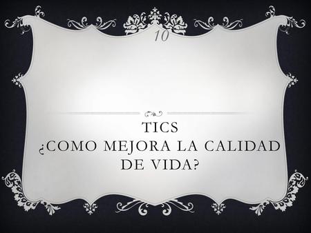 tics ¿como mejora la calidad de vida?