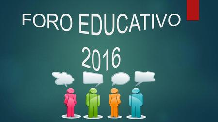 FORO EDUCATIVO 2016.