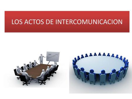 LOS ACTOS DE INTERCOMUNICACION