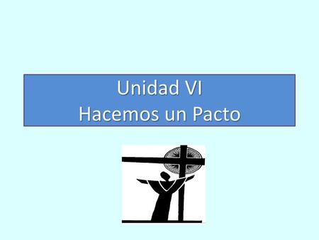 Unidad VI Hacemos un Pacto